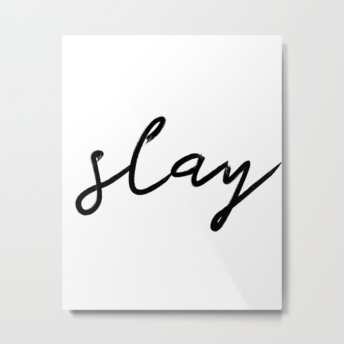 Slay Typography Quote Print Minimalistic Motivational Printable Wall Minimal Metal Print
