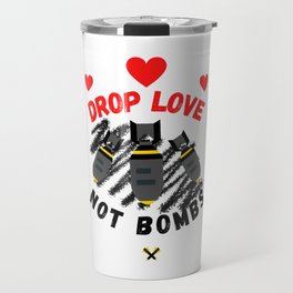 Drop Love Not Bombs Travel Mug