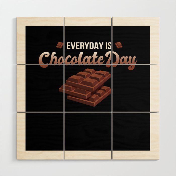 Everyday is Chocolate Day Chocolate Wood Wall Art