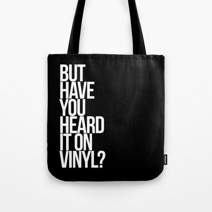 But Have You Heard It On Vinyl Tote Bag