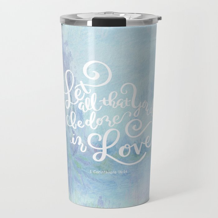 Let All That You do Be Done In Love - 1 Corinthians 16:14 Travel Mug