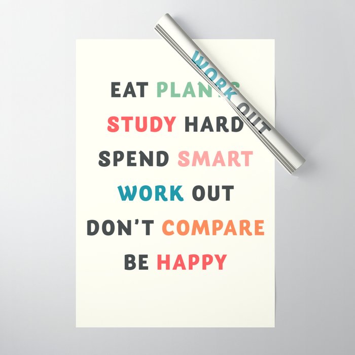 Good vibes quote, Eat plants, study hard, spend smart, work out, don't  compare, be happy Wrapping Paper