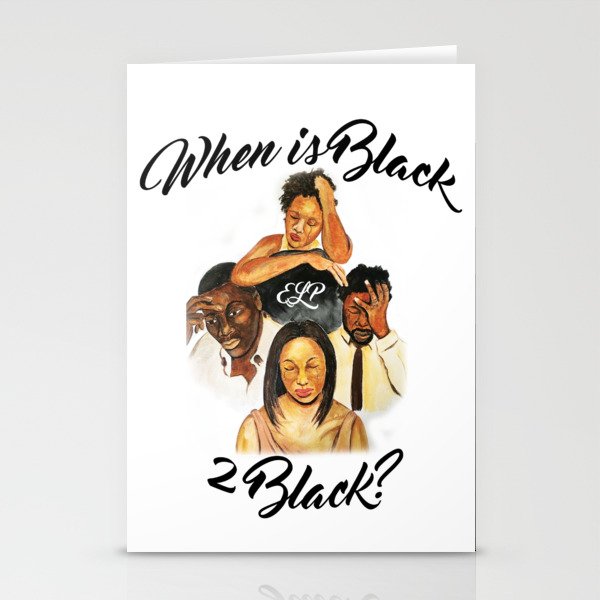When is Black 2 Black Art_v1 Stationery Cards