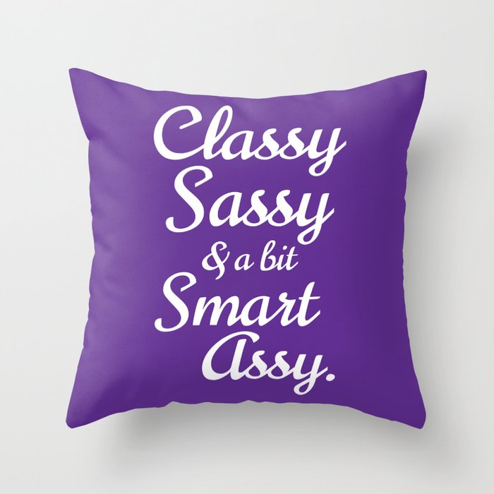 Classy Sassy And A Bit Smart Assy (Purple) Throw Pillow