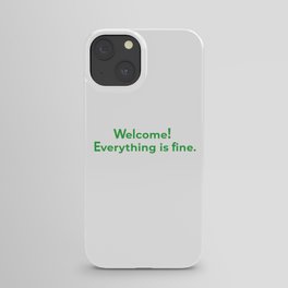 welcome! everything is fine. iPhone Case