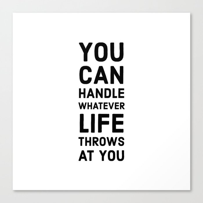 You can handle whatever life throws at you Canvas Print by InpireMe