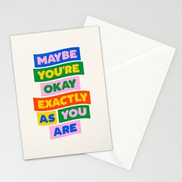 Maybe You're Okay Exactly as You Are Stationery Card