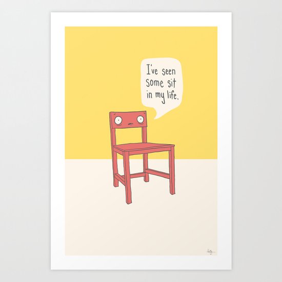 Seen some sit Art Print