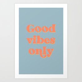 Good Vibes Only Quote in Light Blue Art Print
