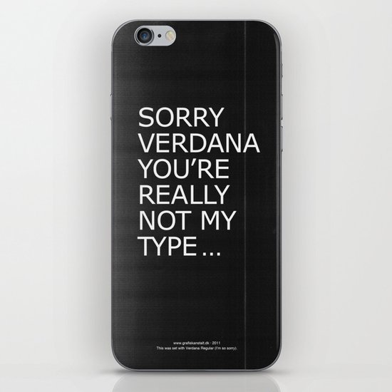 Sorry Verdana you're really not my type iPhone & iPod Skin