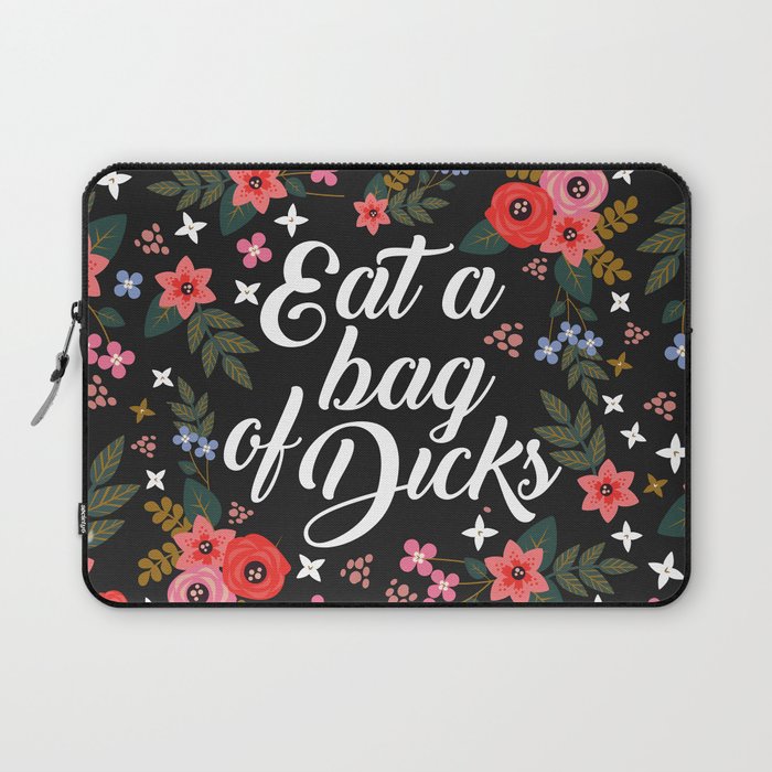 Eat A Bag Of Dicks, Funny Saying Laptop Sleeve