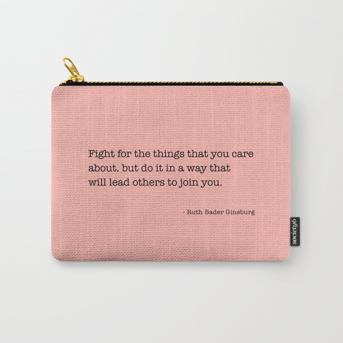 Ruth Bader Ginsburg Quote, Feminist Wall Art, Feminist Gift, Fight for the Things You Care About Carry-All Pouch