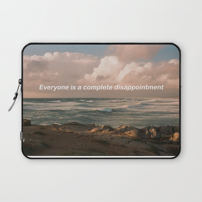 Everyone is a complete disappointment Laptop Sleeve