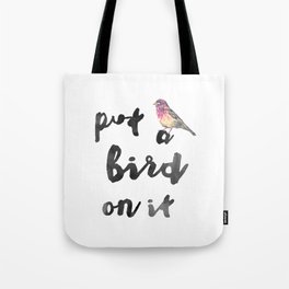 Put a Bird on It   Tote Bag