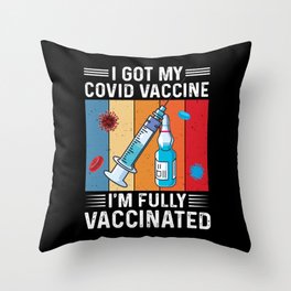 I Got My Covid Vaccine Vaccinated Quote Throw Pillow