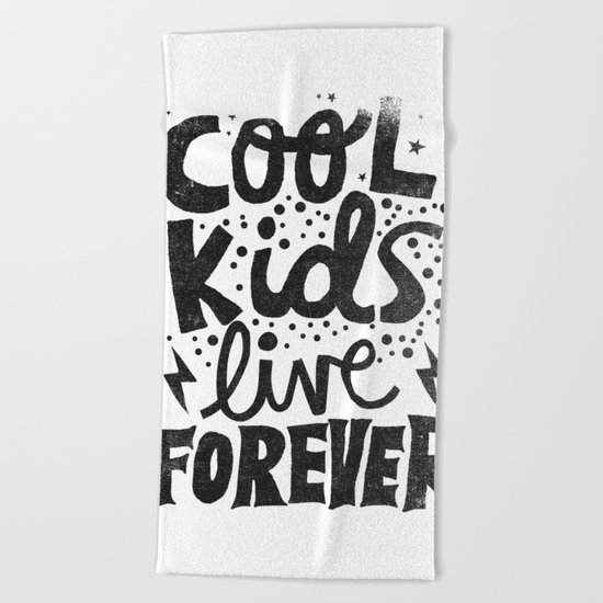 COOL KIDS LIVE FOREVER Beach Towel