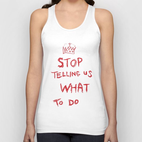 stop telling us what to do Unisex Tank Top