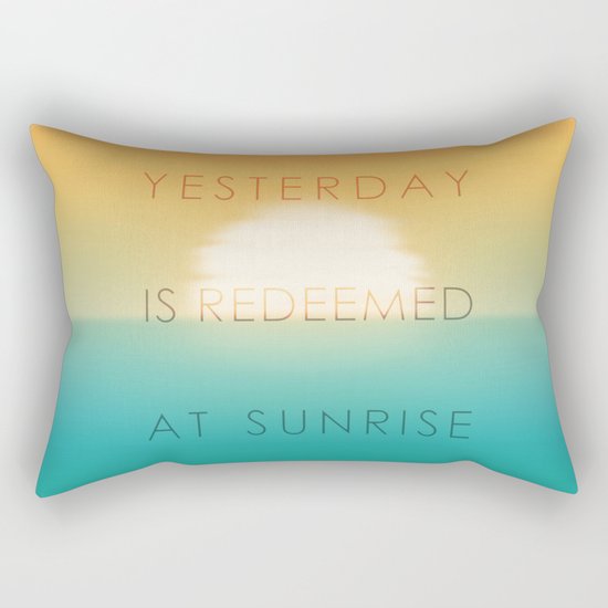 Yesterday is redeemed at sunrise Rectangular Pillow