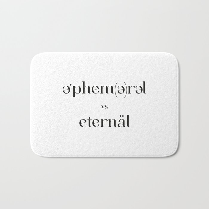 Ephemeral vs Eternal Bath Mat