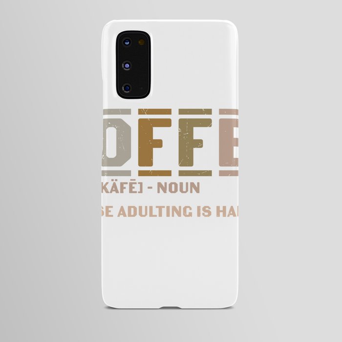 Coffee Because Adulting Is Hard Android Case