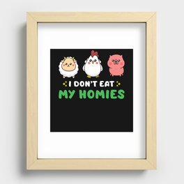 I dont eat my homies Recessed Framed Print
