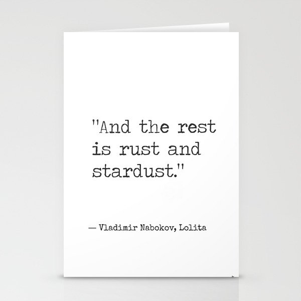 Vladimir Nabokov, Lolita . And the rest is rust and stardust. Stationery Cards