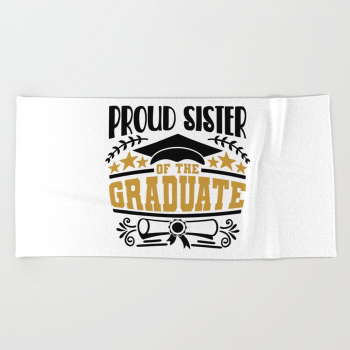 Proud Sister Of The Graduate Beach Towel