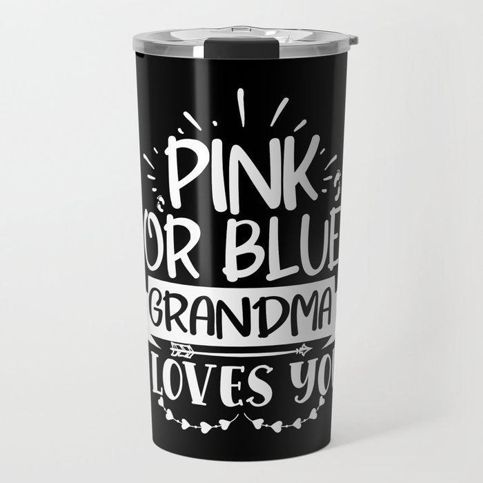 Pink Or Blue Grandma Loves You Travel Mug