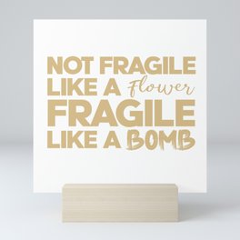 Not fragile like a flower, fragile like a bomb. Rbg, feminist, grl pwr. Perfect present for mom moth Mini Art Print