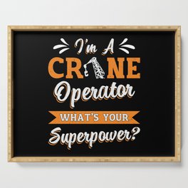 I'm A Crane Operator Superpower Worker Driver Serving Tray