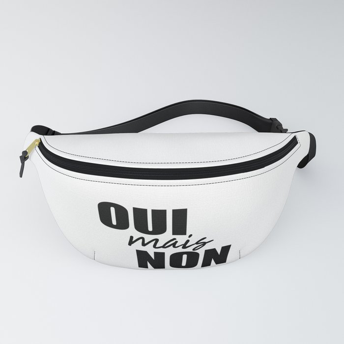 Oui Mais Non - Funny French Sayings Fanny Pack