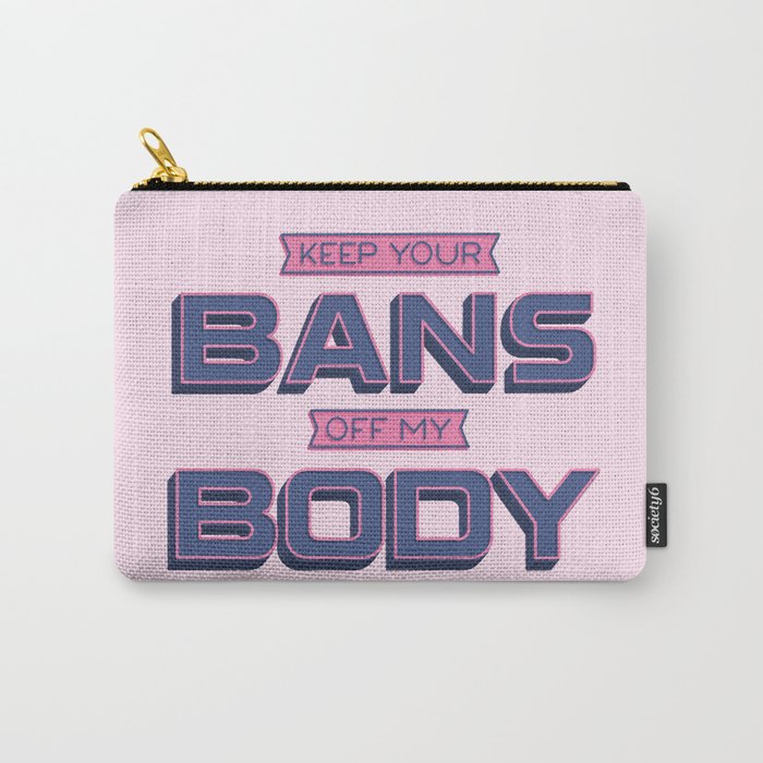 Bans Off My Body Carry-All Pouch