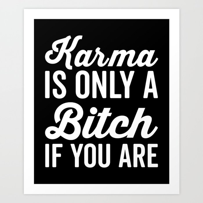 Karma Is A Bitch Funny Quote Art Print Karma Is A Bitch Funny Quote Art Print