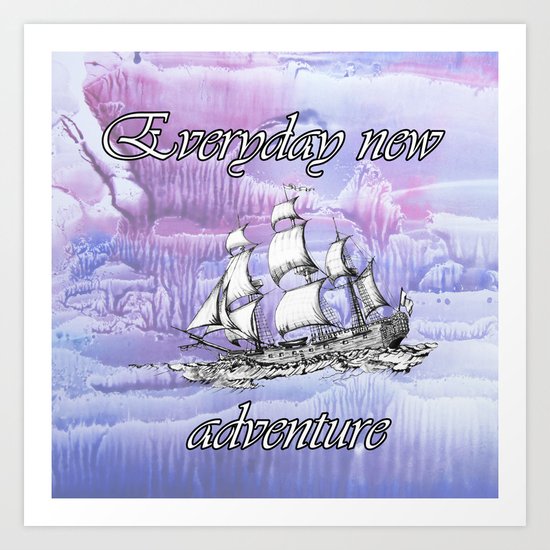 Everyday new adventure Art Print