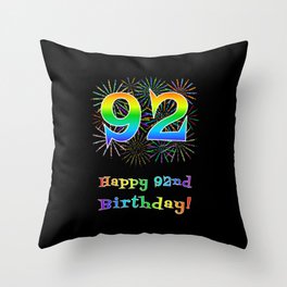 [ Thumbnail: 92nd Birthday - Fun Rainbow Spectrum Gradient Pattern Text, Bursting Fireworks Inspired Background Throw Pillow ]
