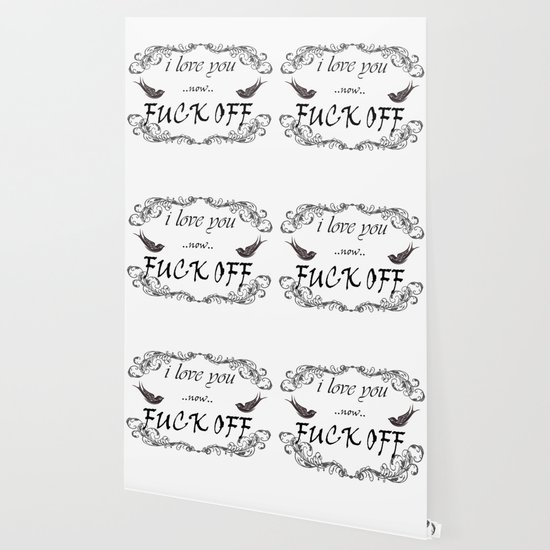 I Love You Now Fuck Off Wallpaper By Jreidinger Society6
