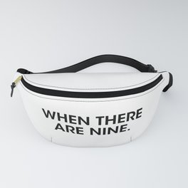 when there are nine. Fanny Pack