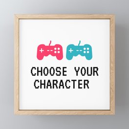 CHOOSE YOUR CHARACTER - black lettering - gamer nerd digital phrase Framed Mini Art Print