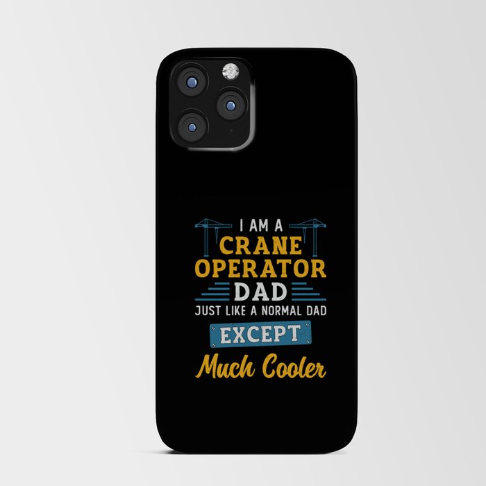 I'm A Crane Operator Dad Much Cooler Site Workers iPhone Card Case