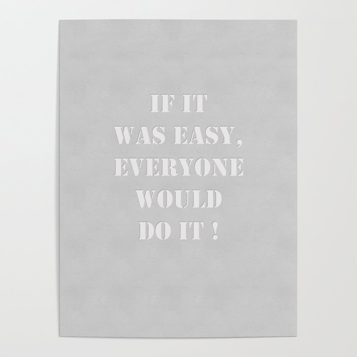 If It Was Easy Everyone Would Do It Poster By Underdott Society6