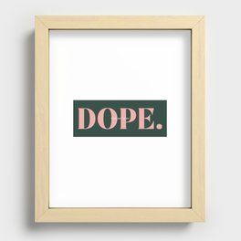you are very DOPE. Recessed Framed Print