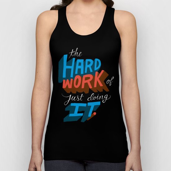 The Hard Work of Just Doing it. Unisex Tank Top