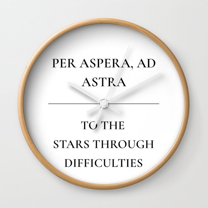 Per aspera, ad astra - To the stars through difficulties Wall Clock