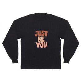 Just Be You Long Sleeve T-shirt
