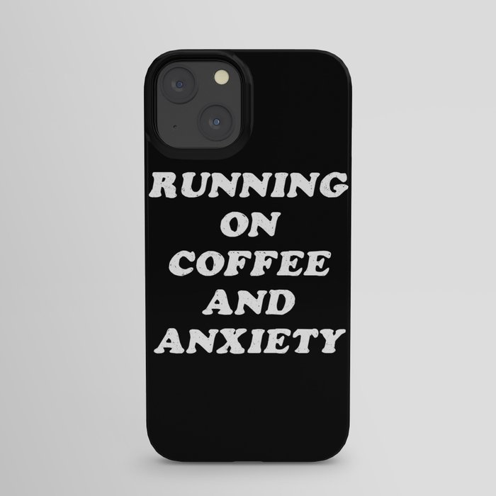 Coffee And Anxiety iPhone Case