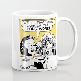 Well That Takes Care of the Housework Coffee Mug