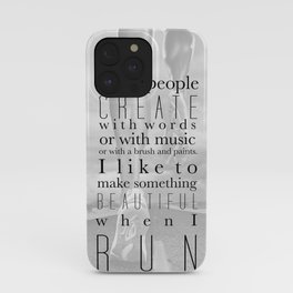 I like to make something beautiful when I run. -Steve Prefontaine iPhone Case