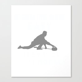 Perfect Gift For Curling Lover. Shirt For Brother/Sister. Canvas Print