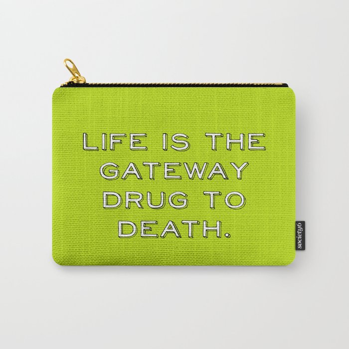 life and death quote Carry-All Pouch