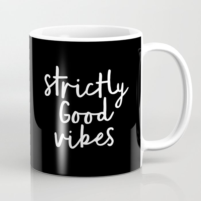 Strictly Good Vibes black-white contemporary minimalist typography poster home wall decor bedroom Coffee Mug